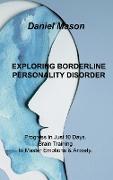Exploring Borderline Personality Disorder: Progress in Just 10 Days. Brain Training to Master Emotions & Anxiety