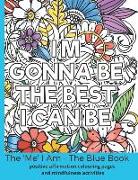 The 'Me' I Am - The Blue Book: positive affirmation colouring pages and mindfulness activities