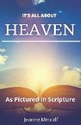 It's All About Heaven: As Pictured in Scripture