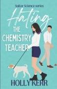 Hating the Chemistry Teacher: An enemies to lovers, sweet romantic comedy, Suitor Science prequel