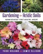 Gardening for Acidic Soils: Working with Nature to Create a Beautiful Landscape