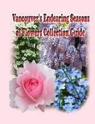 Vancouver's Endearing Seasons of Flowers Collection Guide