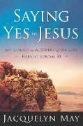 Saying Yes to Jesus: My Journey in the Depths of His Love-Harvest School 30