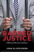 Barred Justice: A Memoir of Innocence and Deceit