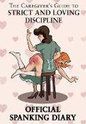 The Caregiver's Guide to Strict and Loving Discipline Official Spanking Diary