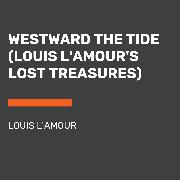 Westward the Tide (Louis L'Amour's Lost Treasures)