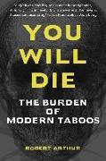 You Will Die: The Burden of Modern Taboos