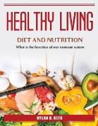 Healthy Living Diet and Nutrition: What is the function of our immune system