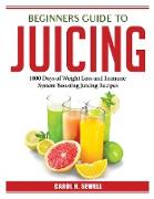 BEGINNERS GUIDE TO JUICING