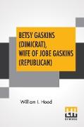 Betsy Gaskins (Dimicrat), Wife Of Jobe Gaskins (Republican)