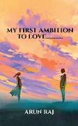 my first ambition to love