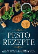 Pesto Rezepte: Das Kochbuch mit den leckersten Pesto Rezepten für jeden Geschmack und Anlass - inkl. Avocado-Pestos, Kräuter-Pestos, bunten Pestos und süßen Pestos