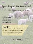 Speak English Like Australians! EAL/EFL Grammar & Activities Textbook 4