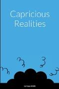 Capricious Realities