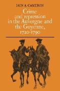 Crime and Repression in the Auvergne and the Guyenne, 1720-1790