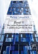 Basel III: Die neuen Eigenkapital- und Liquiditätsregeln für Banken