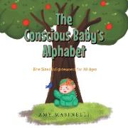 The Conscious Baby's Alphabet: Bite-Sized Enlightenment for All Ages (Mom's Choice Award Winner)