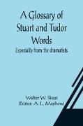 A Glossary of Stuart and Tudor Words, especially from the dramatists