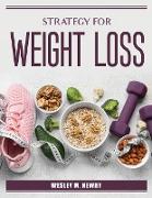 STRATEGY FOR WEIGHT LOSS