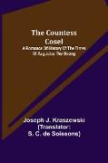 The Countess Cosel, A Romance of History of the Times of Augustus the Strong