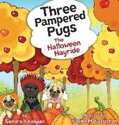 Three Pampered Pugs: The Halloween Hayride