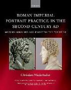 Roman Imperial Portrait Practice in the Second Century AD