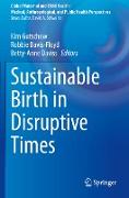 Sustainable Birth in Disruptive Times