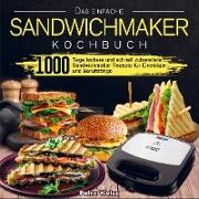 Das einfache Sandwichmaker Kochbuch