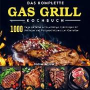 Das komplette Gas Grill Kochbuch