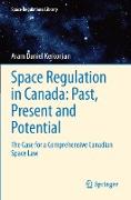 Space Regulation in Canada: Past, Present and Potential