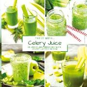 Try it with...Celery Juice