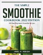 The Simple Smoothie Cookbook 2022 edition