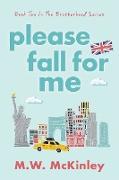 Please Fall for Me