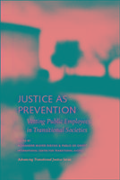 Justice as Prevention – Vetting Public Employees in Transitional Societies