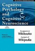 Cognitive Psychology and Cognitive Neuroscience: As Appears on Wikibooks, a Project of Wikipedia