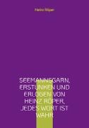 Seemannsgarn, erstunken und erlogen von Heinz Röper, jedes Wort ist wahr