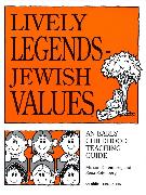 Lively Legends - Jewish Values: An Early Childhood Teaching Guide