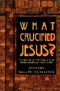 What Crucified Jesus? Messianism, Pharisaism, and the Development of Christianity