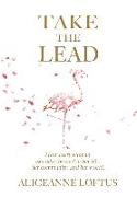 Take the Lead: How every woman can take the lead in her life, her community, and her world