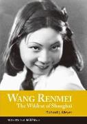 Wang Renmei: The Wildcat of Shanghai (with DVD of Wild Rose)