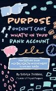 Purpose Doesn't Care What's in Your Bank Account