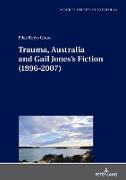 Trauma, Australia and Gail Jones¿s Fiction (1996-2007)