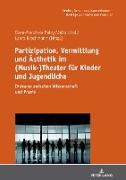 Partizipation, Vermittlung und Ästhetik im (Musik-)Theater für Kinder und Jugendliche