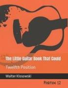 The Little Guitar Book That Could: Twelfth Position