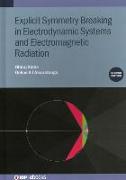 Explicit Symmetry Breaking in Electrodynamic Systems and Electromagnetic Radiation (Second Edition)