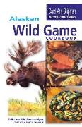 Alaska Wild Game Cookbook