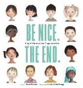 Be Nice. the End.: Simple Wisdom of the Playground Kids