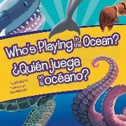 Who's Playing in the Ocean?/Quien Juega En La Oceano?