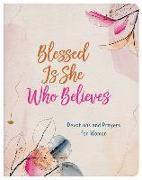 Blessed Is She Who Believes: Devotions and Prayers for Women