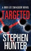 Targeted: A Bob Lee Swagger Novel